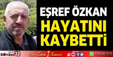 Eşref Özkan hayatını kaybetti