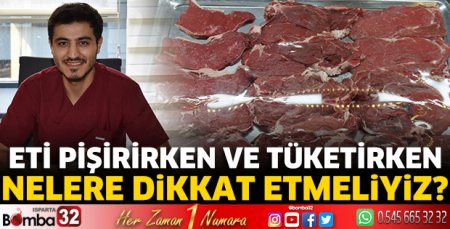 Eti pişirirken ve tüketirken nelere dikkat etmeliyiz? 