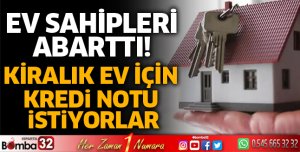Ev sahipleri abarttı! Kiralık ev için kredi notu istiyorlar