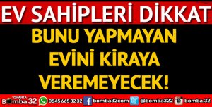 EV SAHİPLERİ BU HABERE DİKKAT