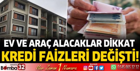 Ev ve araç alacaklar dikkat: Kredi faizleri değişti!
