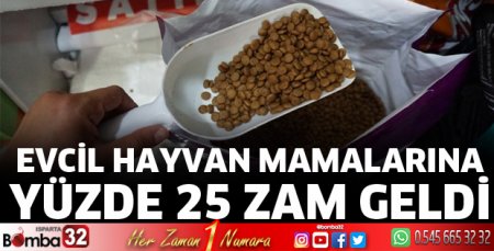 Evcil hayvan mamalarına yüzde 25 zam
