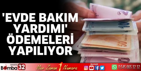 Evde Bakım Yardımı ödemeleri yapılıyor