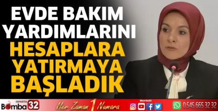 Evde Bakım Yardımlarını hesaplara yatırmaya başladık