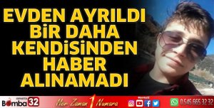 Evden ayrıldı bir daha haber alınamadı 