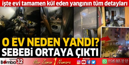 Evi kül eden yangının sebebi ortaya çıktı