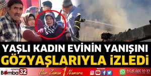 EVİ YANARKEN GÖZYAŞLARINA BOĞULDU