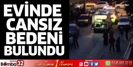 Evinde cansız bedeni bulundu
