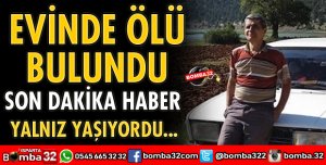 EVİNDE ÖLÜ BULUNDU