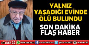 EVİNDE ÖLÜ BULUNDU