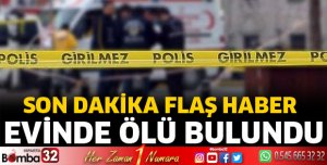 Evinde ölü bulundu