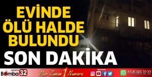 Evinde ölü bulundu
