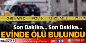 Evinde ölü bulundu
