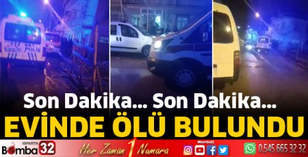 Evinde ölü bulundu