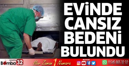 Evinde ölü bulundu