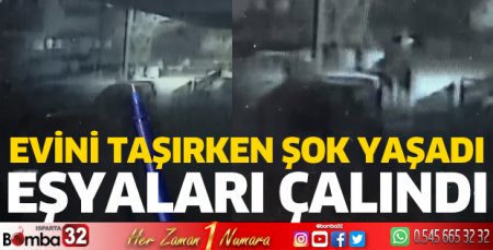Evini taşırken hırsızlık şoku yaşadı