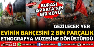 EVİNİN BAHÇESİNİ MÜZEYE DÖNÜŞTÜRDÜ
