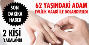 EVLİLİK VAADİ İLE DOLANDIRILDI