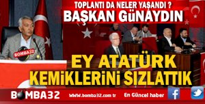 EY ATATÜRK, KEMİKLERİNİ SIZLATTIK