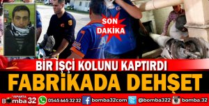 FABRİKADA KORKUNÇ OLAY 