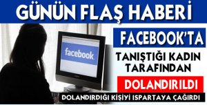 Facebook'ta Tanıştığı Kadın Tarafından Dolandırıldı