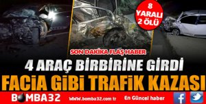 FACİA GİBİ TRAFİK KAZASI 2 ÖLÜ 8 YARALI