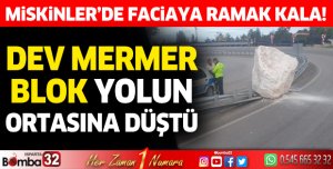 Faciaya ramak kala... Dev mermer blok yola düştü!