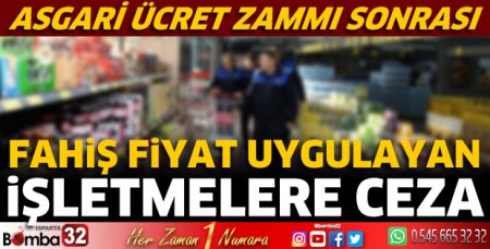 Fahiş fiyat uygulayan işletmelere ceza