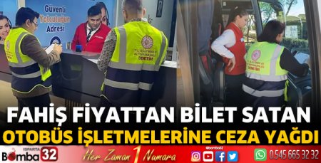 Fahiş fiyattan bilet satan otobüs işletmelerine ceza yağdı