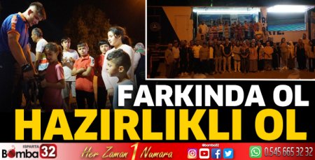 Farkında ol hazırlıklı ol 