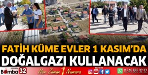 Fatih Küme Evler 1 Kasım’da doğalgazı kullanacak