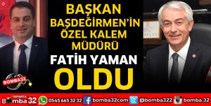 FATİH YAMAN ÖZEL KALEM MÜDÜRÜ OLDU