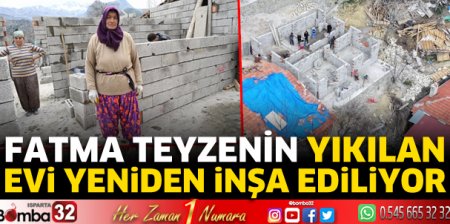 Fatma teyzenin yıkılan evi yeniden inşa ediliyor