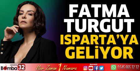 Fatma Turgut Isparta'ya gidiyor