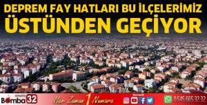 Fay hatları bu ilçelerimizin üstünde geçiyor
