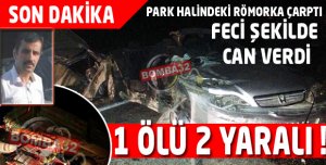 FECi KAZA  1 ölü, 2 yaralı