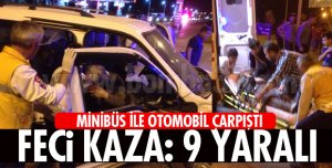 FECİ KAZA 9 YARALI VAR