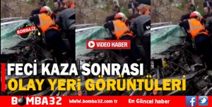 FECİ KAZA SONRASI OLAY YERİ GÖRÜNTÜLERİ 