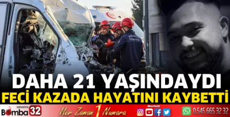 Feci kazada hayatını kaybetti
