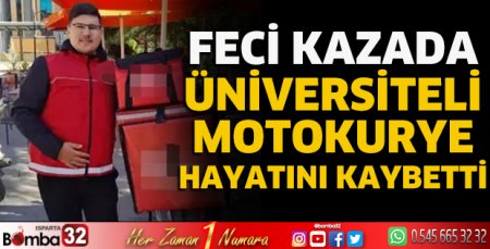 Feci kazada üniversiteli motokurye hayatını kaybetti