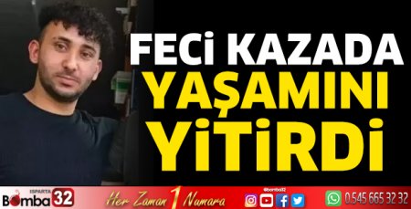 Feci kazada yaşamını yitirdi