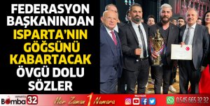 Federasyon başkanından göğsümüzü kabartacak övgü dolu sözler