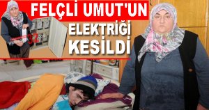 Felçli Umut'un Elektriği Kesildi