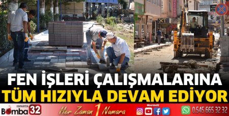 Fen işleri çalışmalarına tüm hızıyla devam ediyor