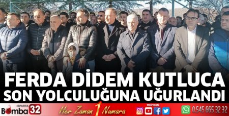 Ferda Didem Kutluca son yolculuğuna uğurlandı 