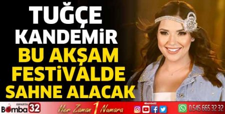 Festival gecesi Tuğçe Kandemir’le taçlanıyor