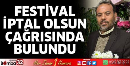 Festival iptal olsun çağrısında bulundu