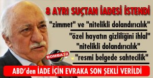FETHULLAH GÜLEN'İN 8 SUÇTAN İADESİ İSTENECEK