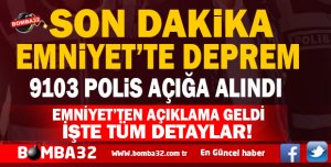 FETÖ BAĞLANTILI 9 BİN 103 POLİS AÇIĞA ALINDI İŞTE O DETAYLAR 