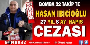 FETÖ DAVASINDA HASAN İBİCİOĞLU'NUN CEZASI BELLİ OLDU